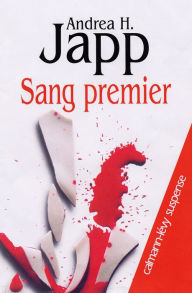 Title: Sang premier, Author: Andrea H. Japp