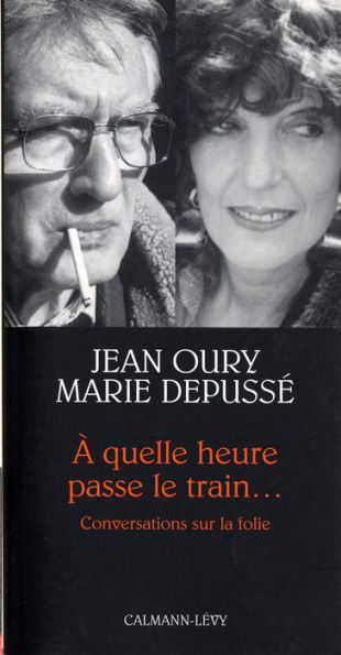 A quelle heure passe le train...: Conversations sur la folie