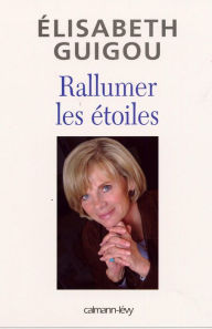 Title: Rallumer les étoiles, Author: Elisabeth Guigou