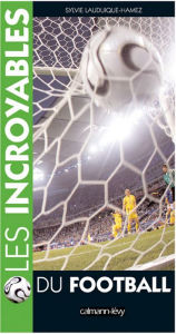 Title: Les Incroyables du football, Author: Sylvie Lauduique-Hamez