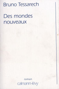 Title: Des mondes nouveaux, Author: Bruno Tessarech