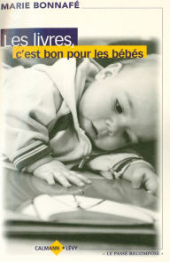 Title: Les Livres, c'est bon pour les bébés, Author: Marie Bonnafé