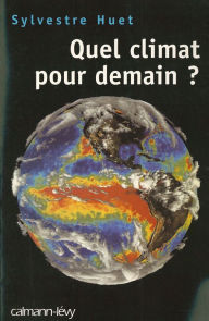 Title: Quel climat pour demain ?, Author: Sylvestre Huet