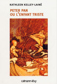 Title: Peter Pan ou l'Enfant triste, Author: Kathleen Kelley-lainé