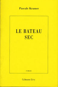 Title: Le Bateau sec, Author: Pascale Kramer