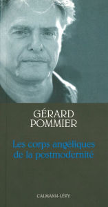 Title: Les Corps angéliques de la postmodernité, Author: Gérard Pommier