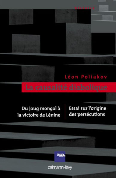 La Causalité diabolique: Essai sur l'origine des persécutions - Du joung mongol à la victoire de Lénine