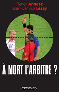Title: À mort l'arbitre ?, Author: Franck Annese