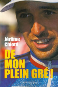 Title: De mon plein gré, Author: Jérôme Chiotti