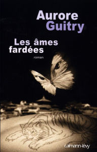 Title: Les Âmes fardées, Author: Aurore Guitry