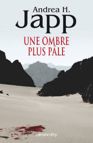 Title: Une ombre plus pâle, Author: Andrea H. Japp