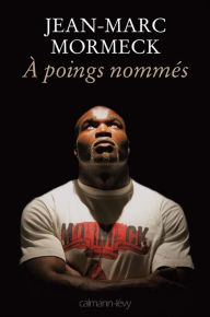 Title: À poings nommés, Author: Jean-Marc Mormeck