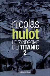 Title: Le syndrome du Titanic 2, Author: Nicolas Hulot