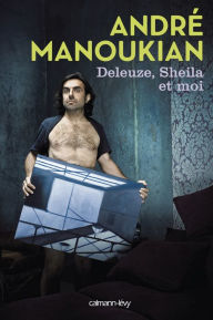 Title: Deleuze, Sheila et moi, Author: André Manoukian