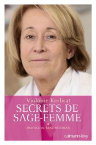 Title: Secrets de sage-femme: Préface de René Frydman, Author: Violaine Kerbrat