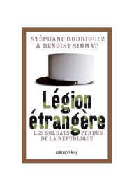 Title: Légion étrangère: Les soldats perdus de la République, Author: Benoist Simmat