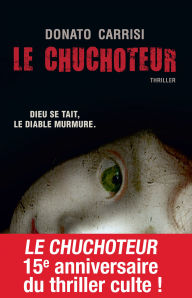 Title: Le Chuchoteur: Dieu se tait. Le diable murmure, Author: Donato Carrisi