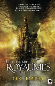Title: Les Cent Mille Royaumes (The Hundred Thousand Kingdoms), Author: N. K. Jemisin