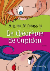 Title: Le Théorème de Cupidon, Author: Agnès Abécassis