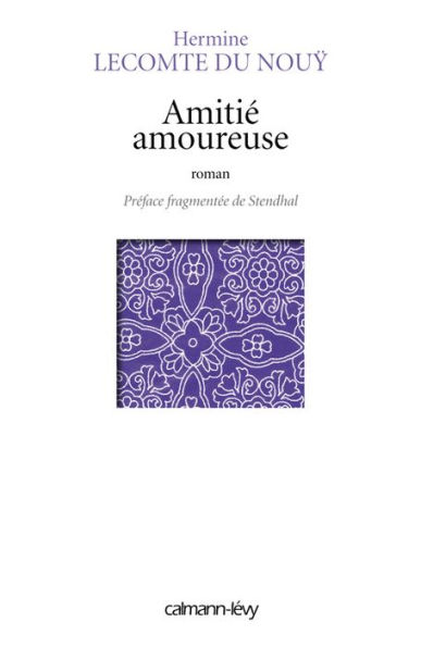 Amitié amoureuse: Préface fragmentée de Stendhal