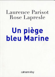 Title: Un piège bleu Marine, Author: Laurence Parisot