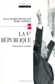 Title: La Cinquième République: Naissance et mort, Author: Jean-marie Donegani