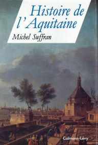 Title: Histoire de l'Aquitaine, Author: Michel Suffran