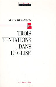 Title: Trois tentations dans l'Eglise, Author: Alain Besançon