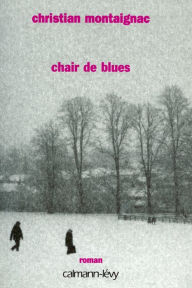 Title: Chair de blues, Author: Christian Montaignac