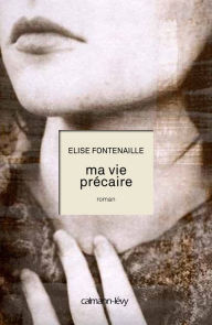 Title: Ma vie précaire, Author: Elise Fontenaille