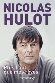 Title: Plus haut que mes rêves, Author: Nicolas Hulot