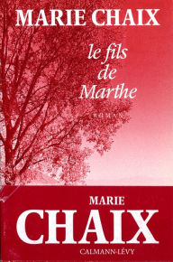 Title: Le Fils de Marthe, Author: Marie Chaix