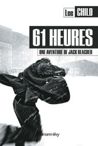 Title: 61 heures: une aventure de Jack Reacher, Author: Lee Child