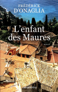 Title: L'Enfant des Maures, Author: Frédérick d' Onaglia