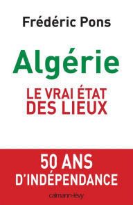 Title: Algérie, le vrai état des lieux, Author: Frédéric Pons