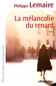 Title: La Mélancolie du renard, Author: Mr. William L. Hill III