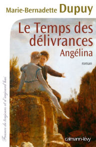 Title: Le Temps des délivrances -Angelina- T2, Author: Marie-Bernadette Dupuy