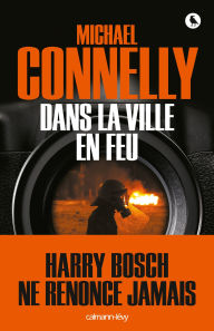 Title: Dans la ville en feu, Author: Michael Connelly