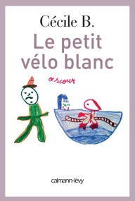 Title: Le Petit vélo blanc, Author: Cécile B.