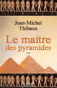 Title: Le Maître des pyramides, Author: Jean-Michel Thibaux