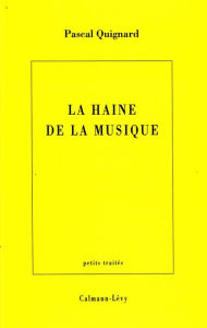 Title: La Haine de la musique, Author: Pascal Quignard
