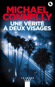 Title: Une vérité à deux visages, Author: Michael Connelly