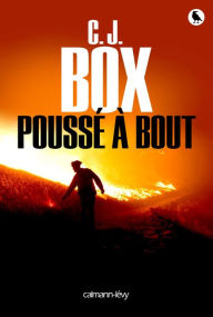 Title: Poussé à bout, Author: C. J. Box