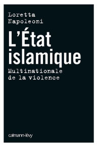 Title: L'Etat islamique: Multinationale de la violence, Author: Loretta Napoleoni