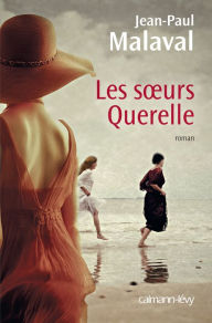 Title: Les Soeurs Querelle, Author: Jean-Paul Malaval