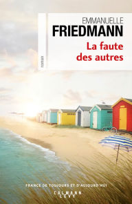 Title: La Faute des autres, Author: Emmanuelle Friedmann