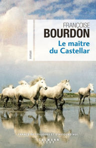 Title: Le Maître du Castellar, Author: Françoise Bourdon