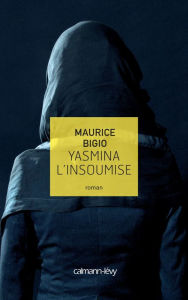 Title: Yasmina l'insoumise, Author: Maurice Bigio