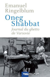 Title: Oneg Shabbat - Journal du ghetto de Varsovie, Author: Emanuel Ringelblum