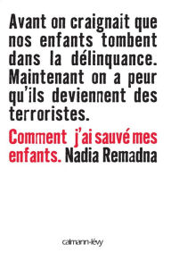 Title: Comment j'ai sauvé mes enfants, Author: Nadia Remadna